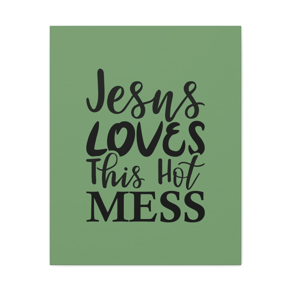 Scripture Walls John 14:21 Jesus Loves This Hot Mess Green Bible Verse Canvas